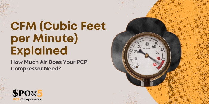 CFM (Cubic Feet per Minute) Explained : How Much Air Does Your PCP Compressor Need?