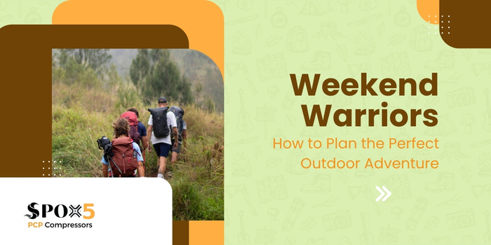 Weekend Warrior: How to Plan the Perfect Outdoor Adventure