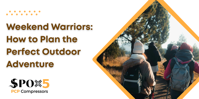 Weekend Warriors How to Plan the Perfect Outdoor Adventure
