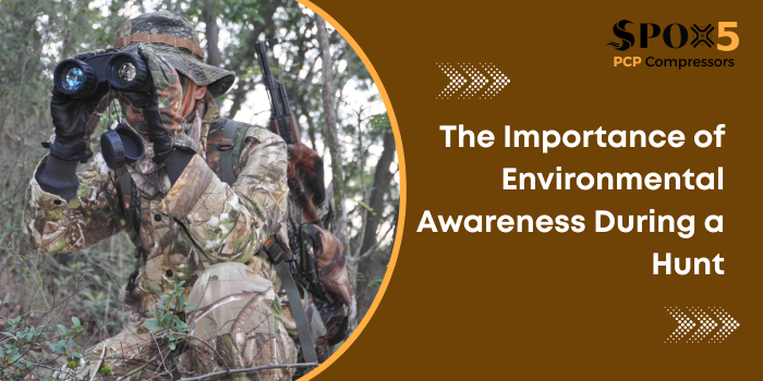 The Importance of Environmental Awareness During a Hunt